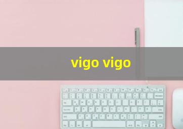 vigo vigo